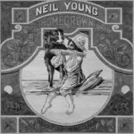 Homegrown, el álbum desempolvado de Neil Young